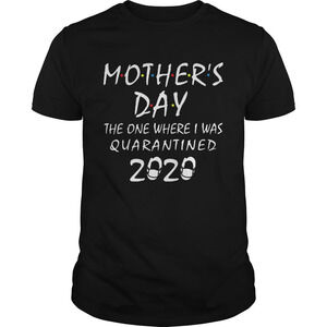 Mothers Day The One Where I Was Quarantined 2020 Mask Covid19 Shirt